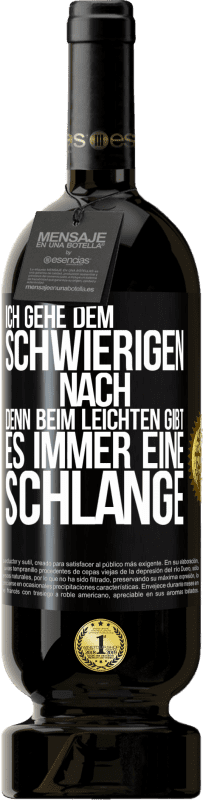 49,95 € | Rotwein Premium Ausgabe MBS® Reserve Ich gehe dem Schwierigen nach, denn beim Leichten gibt es immer eine Schlange Schwarzes Etikett. Anpassbares Etikett Reserve 12 Monate Ernte 2016 Tempranillo