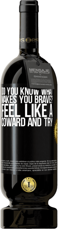 49,95 € | Red Wine Premium Edition MBS® Reserve do you know what makes you brave? Feel like a coward and try Black Label. Customizable label Reserve 12 Months Harvest 2014 Tempranillo