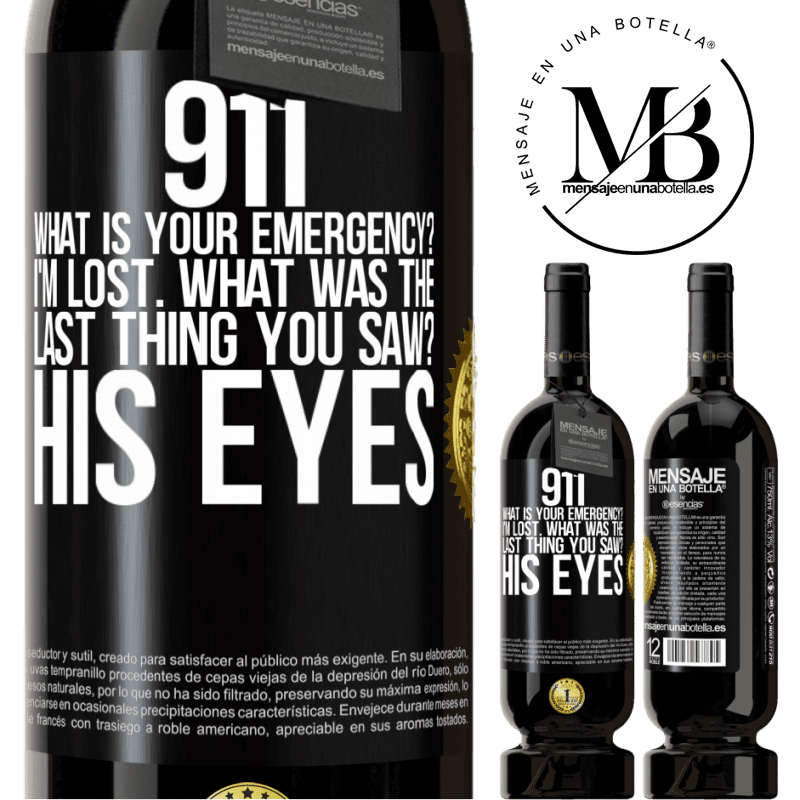 29,95 € Free Shipping | Red Wine Premium Edition MBS® Reserva 911 what is your emergency? I'm lost. What was the last thing you saw? His eyes Black Label. Customizable label Reserva 12 Months Harvest 2014 Tempranillo