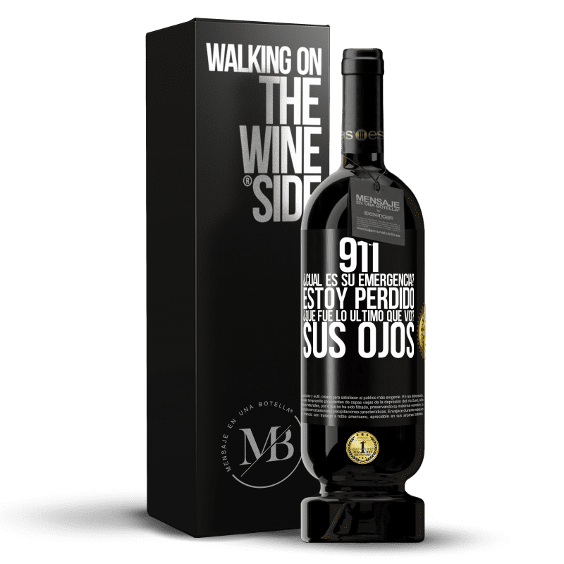 49,95 € Envío gratis | Vino Tinto Edición Premium MBS® Reserva 911, ¿Cuál es su emergencia? Estoy perdido. ¿Qué fue lo último que vio? Sus ojos Etiqueta Negra. Etiqueta personalizable Reserva 12 Meses Cosecha 2016 Tempranillo