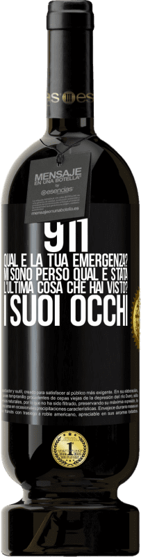 49,95 € | Vino rosso Edizione Premium MBS® Riserva 911, qual è la tua emergenza? Mi sono perso Qual è stata l'ultima cosa che hai visto? I suoi occhi Etichetta Nera. Etichetta personalizzabile Riserva 12 Mesi Raccogliere 2016 Tempranillo