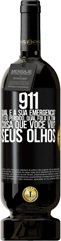 «911, qual é a sua emergência? Estou perdido. Qual foi a última coisa que você viu? Seus olhos» Edição Premium MBS® Reserva