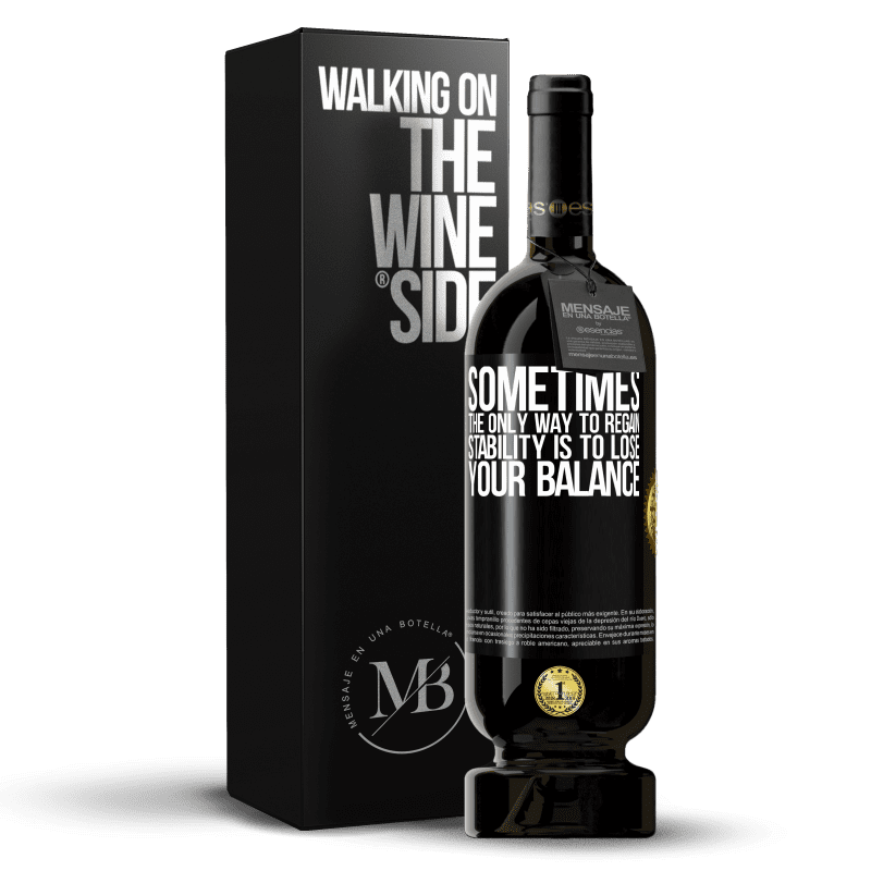 49,95 € Free Shipping | Red Wine Premium Edition MBS® Reserve Sometimes, the only way to regain stability is to lose your balance Black Label. Customizable label Reserve 12 Months Harvest 2014 Tempranillo