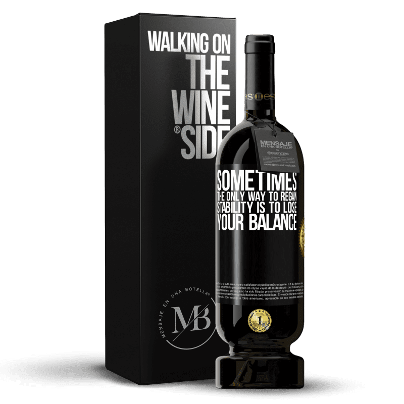 49,95 € Free Shipping | Red Wine Premium Edition MBS® Reserve Sometimes, the only way to regain stability is to lose your balance Black Label. Customizable label Reserve 12 Months Harvest 2015 Tempranillo