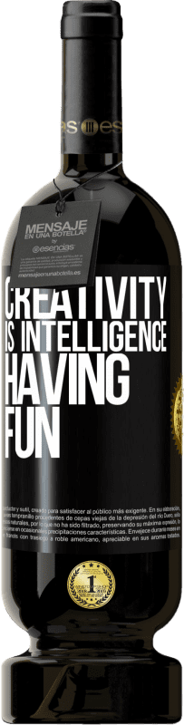 49,95 € | Red Wine Premium Edition MBS® Reserve Creativity is intelligence having fun Black Label. Customizable label Reserve 12 Months Harvest 2014 Tempranillo