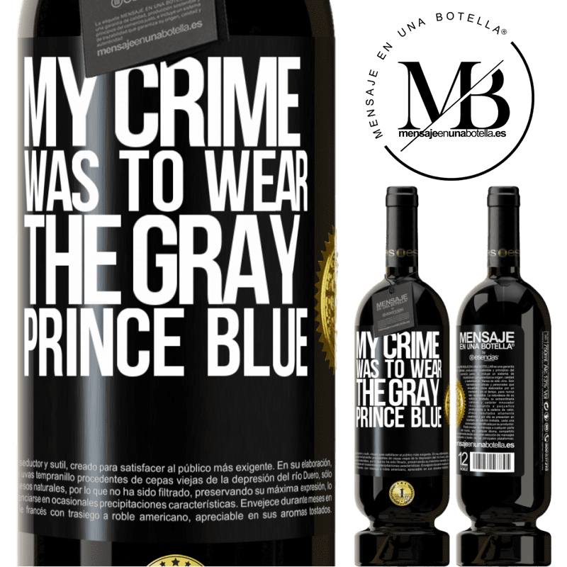 29,95 € Free Shipping | Red Wine Premium Edition MBS® Reserva My crime was to wear the gray prince blue Black Label. Customizable label Reserva 12 Months Harvest 2014 Tempranillo
