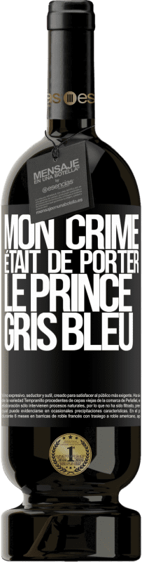 49,95 € Envoi gratuit | Vin rouge Édition Premium MBS® Réserve Mon crime était de porter le prince gris bleu Étiquette Noire. Étiquette personnalisable Réserve 12 Mois Récolte 2015 Tempranillo