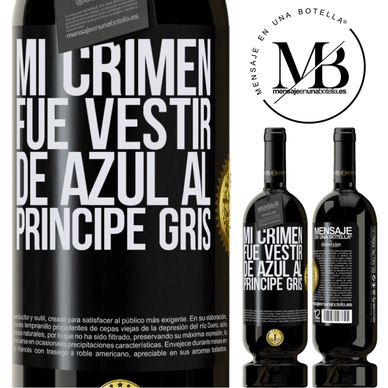 49,95 € Envío gratis | Vino Tinto Edición Premium MBS® Reserva Mi crimen fue vestir de azul al príncipe gris Etiqueta Negra. Etiqueta personalizable Reserva 12 Meses Cosecha 2014 Tempranillo