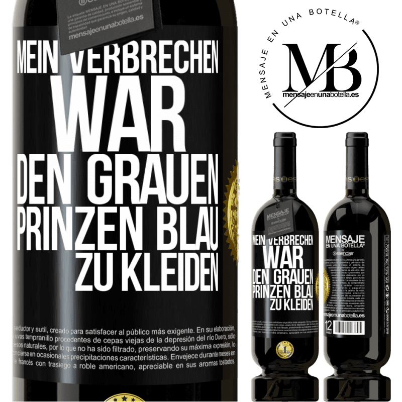 49,95 € Kostenloser Versand | Rotwein Premium Ausgabe MBS® Reserve Mein Verbrechen war den grauen Prinzen blau zu kleiden Schwarzes Etikett. Anpassbares Etikett Reserve 12 Monate Ernte 2014 Tempranillo