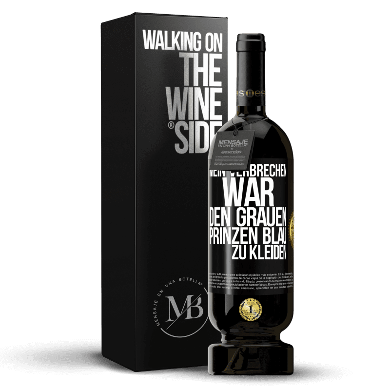 49,95 € Kostenloser Versand | Rotwein Premium Ausgabe MBS® Reserve Mein Verbrechen war den grauen Prinzen blau zu kleiden Schwarzes Etikett. Anpassbares Etikett Reserve 12 Monate Ernte 2016 Tempranillo