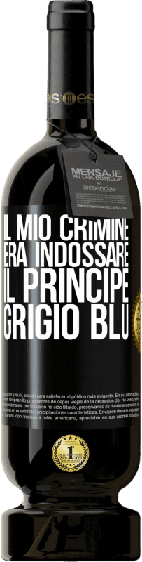 49,95 € Spedizione Gratuita | Vino rosso Edizione Premium MBS® Riserva Il mio crimine era indossare il principe grigio blu Etichetta Nera. Etichetta personalizzabile Riserva 12 Mesi Raccogliere 2014 Tempranillo