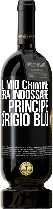 49,95 € Spedizione Gratuita | Vino rosso Edizione Premium MBS® Riserva Il mio crimine era indossare il principe grigio blu Etichetta Nera. Etichetta personalizzabile Riserva 12 Mesi Raccogliere 2016 Tempranillo
