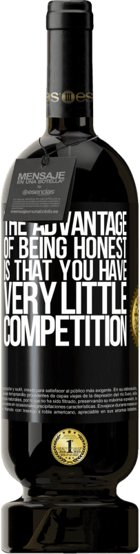 «The advantage of being honest is that you have very little competition» Premium Edition MBS® Reserve