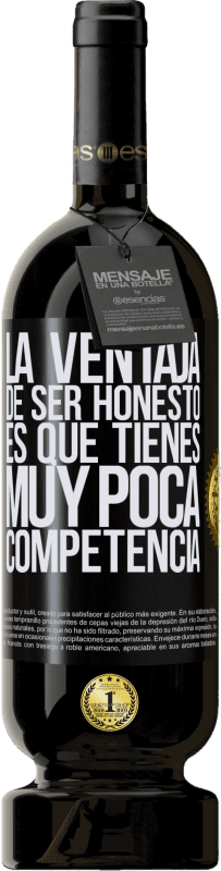 «La ventaja de ser honesto es que tienes muy poca competencia» Edición Premium MBS® Reserva