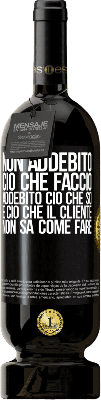 49,95 € Spedizione Gratuita | Vino rosso Edizione Premium MBS® Riserva Non addebito ciò che faccio, addebito ciò che so e ciò che il cliente non sa come fare Etichetta Nera. Etichetta personalizzabile Riserva 12 Mesi Raccogliere 2016 Tempranillo