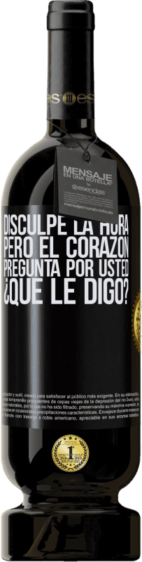 49,95 € Envío gratis | Vino Tinto Edición Premium MBS® Reserva Disculpe la hora, pero el corazón pregunta por usted. ¿Qué le digo? Etiqueta Negra. Etiqueta personalizable Reserva 12 Meses Cosecha 2016 Tempranillo