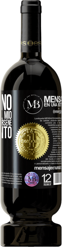 «Un giorno ero più tuo del mio e non sapevi che farsene di così tanto» Edizione Premium MBS® Riserva