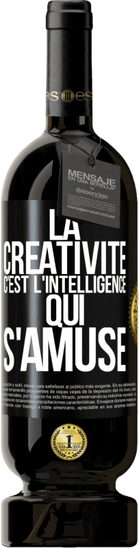 49,95 € | Vin rouge Édition Premium MBS® Réserve La créativité c'est l'intelligence qui s'amuse Étiquette Noire. Étiquette personnalisable Réserve 12 Mois Récolte 2015 Tempranillo