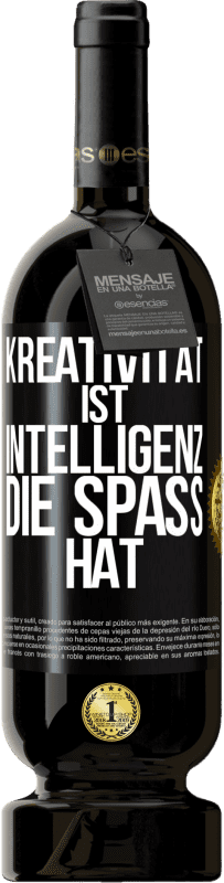 49,95 € | Rotwein Premium Ausgabe MBS® Reserve Kreativität ist Intelligenz, die Spaß hat Schwarzes Etikett. Anpassbares Etikett Reserve 12 Monate Ernte 2014 Tempranillo
