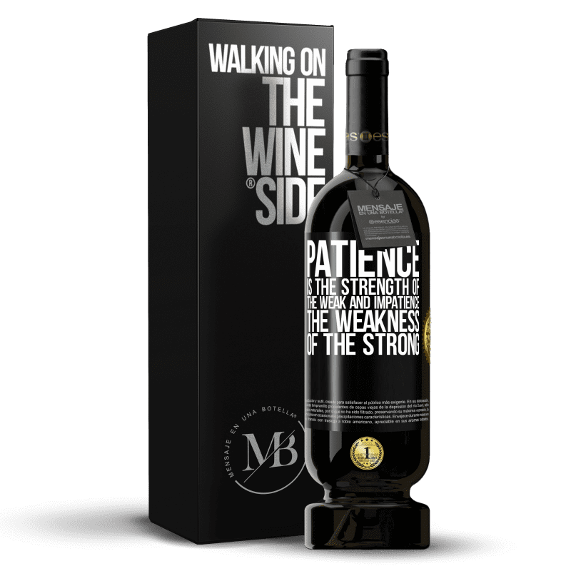 49,95 € Free Shipping | Red Wine Premium Edition MBS® Reserve Patience is the strength of the weak and impatience, the weakness of the strong Black Label. Customizable label Reserve 12 Months Harvest 2014 Tempranillo
