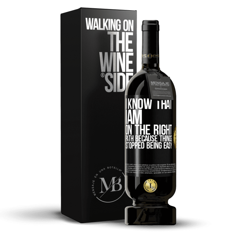 49,95 € Free Shipping | Red Wine Premium Edition MBS® Reserve I know that I am on the right path because things stopped being easy Black Label. Customizable label Reserve 12 Months Harvest 2014 Tempranillo