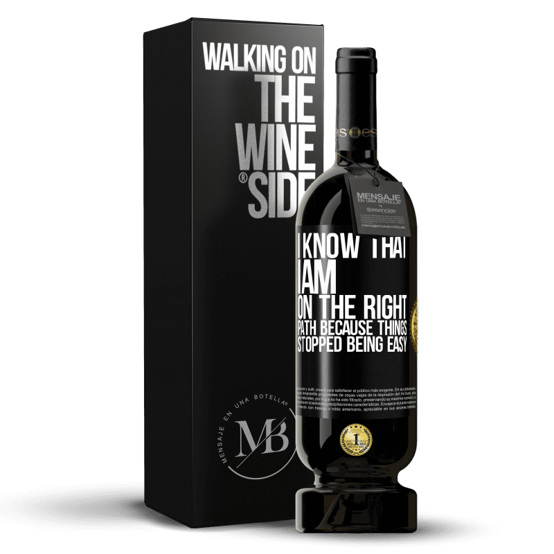 49,95 € Free Shipping | Red Wine Premium Edition MBS® Reserve I know that I am on the right path because things stopped being easy Black Label. Customizable label Reserve 12 Months Harvest 2015 Tempranillo