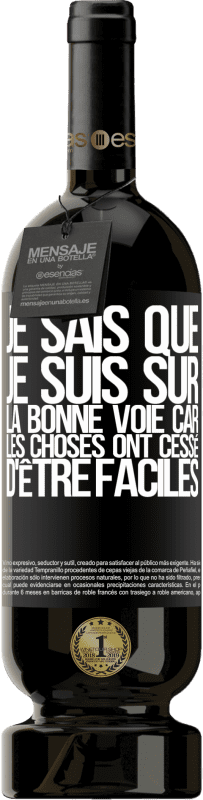49,95 € Envoi gratuit | Vin rouge Édition Premium MBS® Réserve Je sais que je suis sur la bonne voie car les choses ont cessé d'être faciles Étiquette Noire. Étiquette personnalisable Réserve 12 Mois Récolte 2016 Tempranillo