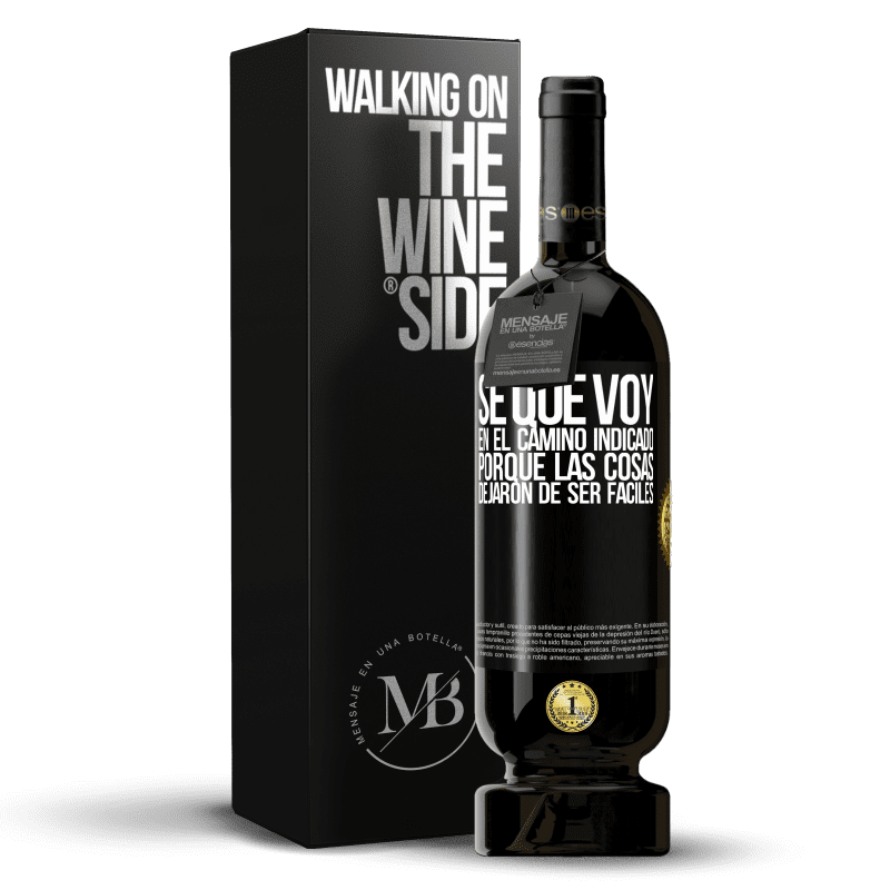 49,95 € Envío gratis | Vino Tinto Edición Premium MBS® Reserva Sé que voy en el camino indicado porque las cosas dejaron de ser fáciles Etiqueta Negra. Etiqueta personalizable Reserva 12 Meses Cosecha 2015 Tempranillo