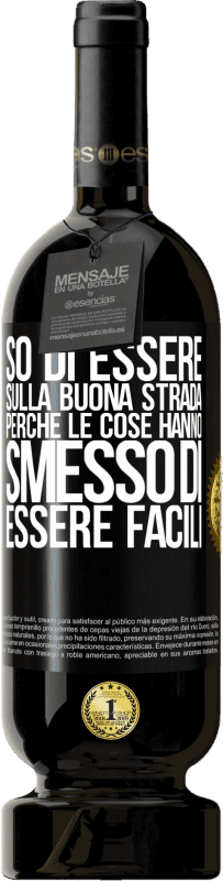 49,95 € | Vino rosso Edizione Premium MBS® Riserva So di essere sulla buona strada perché le cose hanno smesso di essere facili Etichetta Nera. Etichetta personalizzabile Riserva 12 Mesi Raccogliere 2015 Tempranillo