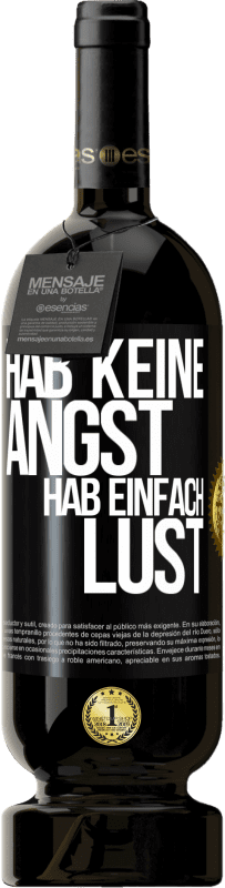 49,95 € | Rotwein Premium Ausgabe MBS® Reserve Hab keine Angst, hab einfach Lust Schwarzes Etikett. Anpassbares Etikett Reserve 12 Monate Ernte 2016 Tempranillo