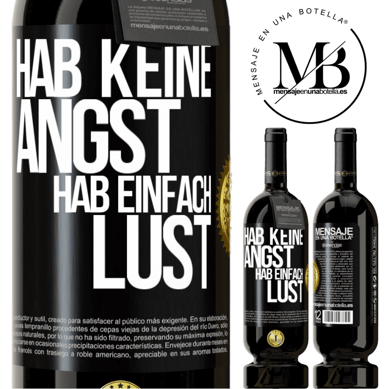 49,95 € Kostenloser Versand | Rotwein Premium Ausgabe MBS® Reserve Hab keine Angst, hab einfach Lust Schwarzes Etikett. Anpassbares Etikett Reserve 12 Monate Ernte 2014 Tempranillo