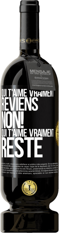 49,95 € Envoi gratuit | Vin rouge Édition Premium MBS® Réserve Qui t'aime vraiment, reviens. Non! Qui t'aime vraiment reste Étiquette Noire. Étiquette personnalisable Réserve 12 Mois Récolte 2015 Tempranillo