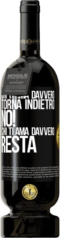 49,95 € | Vino rosso Edizione Premium MBS® Riserva Chi ti ama davvero, torna indietro. No! Chi ti ama davvero, resta Etichetta Nera. Etichetta personalizzabile Riserva 12 Mesi Raccogliere 2016 Tempranillo