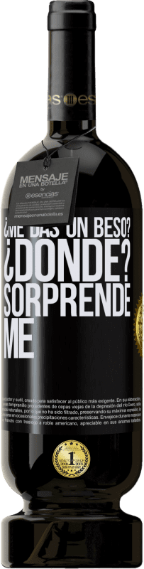 49,95 € | Vino Tinto Edición Premium MBS® Reserva ¿Me das un beso? ¿Dónde? Sorpréndeme Etiqueta Negra. Etiqueta personalizable Reserva 12 Meses Cosecha 2016 Tempranillo