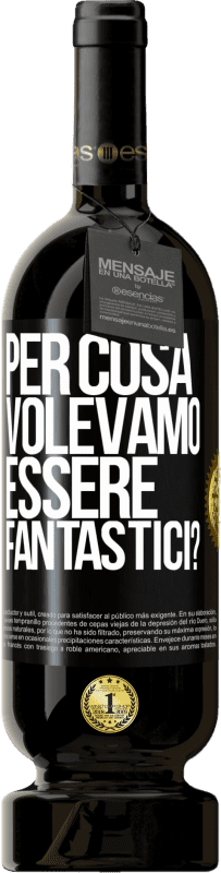49,95 € Spedizione Gratuita | Vino rosso Edizione Premium MBS® Riserva per cosa volevamo essere fantastici? Etichetta Nera. Etichetta personalizzabile Riserva 12 Mesi Raccogliere 2016 Tempranillo