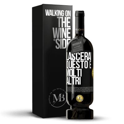 «Lascerai questo e molti altri» Edizione Premium MBS® Riserva