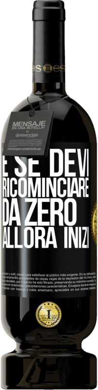 49,95 € Spedizione Gratuita | Vino rosso Edizione Premium MBS® Riserva E se devi ricominciare da zero, allora inizi Etichetta Nera. Etichetta personalizzabile Riserva 12 Mesi Raccogliere 2014 Tempranillo