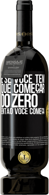 49,95 € Envio grátis | Vinho tinto Edição Premium MBS® Reserva E se você tem que começar do zero, então você começa Etiqueta Preta. Etiqueta personalizável Reserva 12 Meses Colheita 2016 Tempranillo