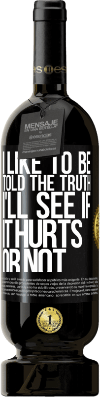 «Мне нравится, когда мне говорят правду, я посмотрю, будет ли это больно или нет» Premium Edition MBS® Бронировать