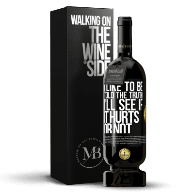 «I like to be told the truth, I'll see if it hurts or not» Premium Edition MBS® Reserve