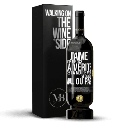 «J'aime qu'on me dise la vérité, c'est à moi de voir si ça fait mal ou pas» Édition Premium MBS® Réserve