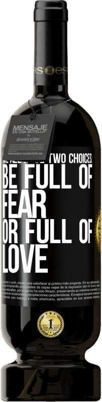 «We all have two choices: be full of fear or full of love» Premium Edition MBS® Reserve