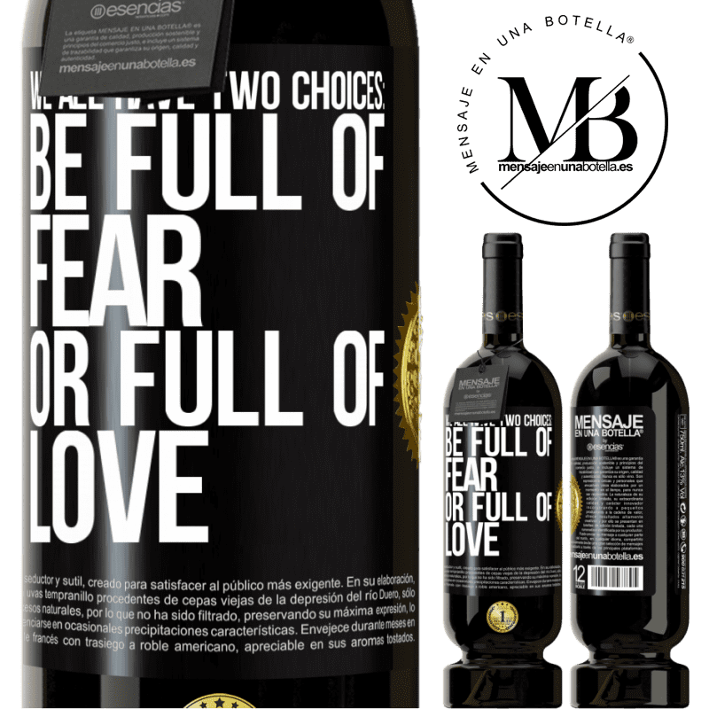 29,95 € Free Shipping | Red Wine Premium Edition MBS® Reserva We all have two choices: be full of fear or full of love Black Label. Customizable label Reserva 12 Months Harvest 2014 Tempranillo