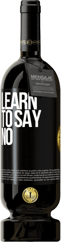 49,95 € Free Shipping | Red Wine Premium Edition MBS® Reserve Learn to say no Black Label. Customizable label Reserve 12 Months Harvest 2016 Tempranillo