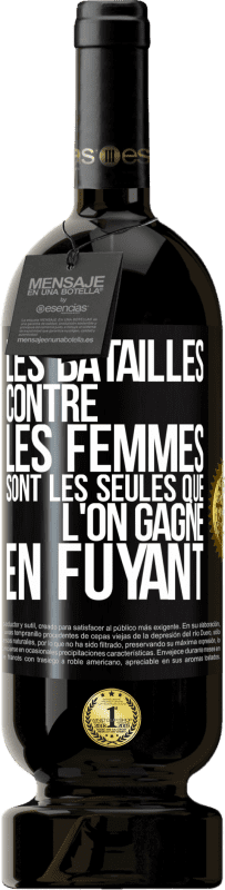 49,95 € Envoi gratuit | Vin rouge Édition Premium MBS® Réserve Les batailles contre les femmes sont les seules que l'on gagne en fuyant Étiquette Noire. Étiquette personnalisable Réserve 12 Mois Récolte 2016 Tempranillo