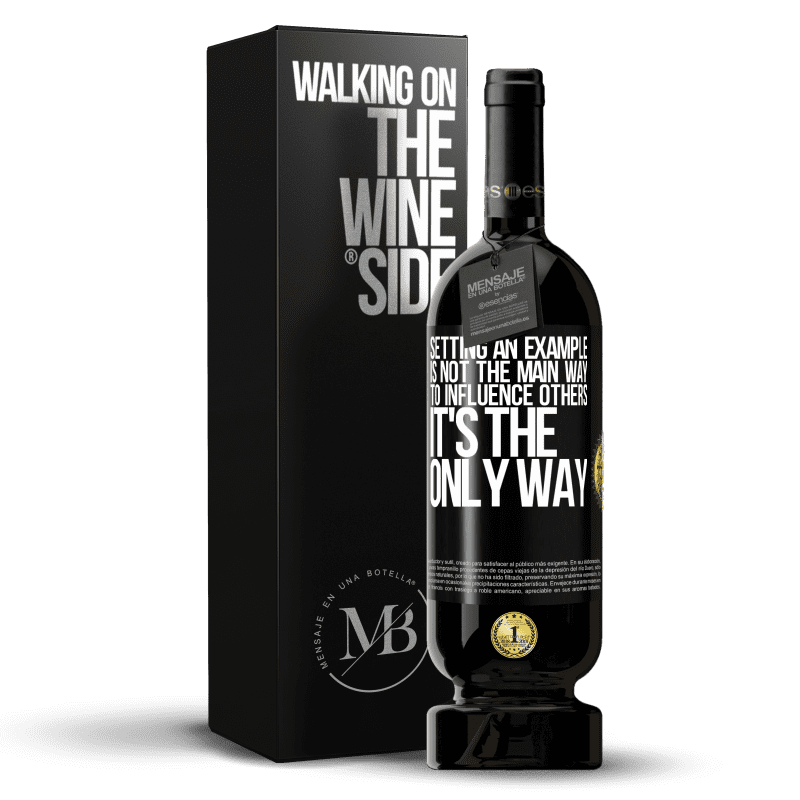 49,95 € Free Shipping | Red Wine Premium Edition MBS® Reserve Setting an example is not the main way to influence others it's the only way Black Label. Customizable label Reserve 12 Months Harvest 2014 Tempranillo