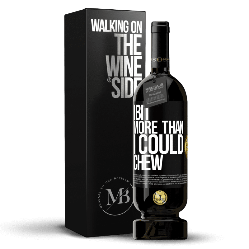 49,95 € Free Shipping | Red Wine Premium Edition MBS® Reserve I bit more than I could chew Black Label. Customizable label Reserve 12 Months Harvest 2014 Tempranillo