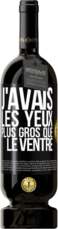 49,95 € Envoi gratuit | Vin rouge Édition Premium MBS® Réserve J'avais les yeux plus gros que le ventre Étiquette Noire. Étiquette personnalisable Réserve 12 Mois Récolte 2015 Tempranillo