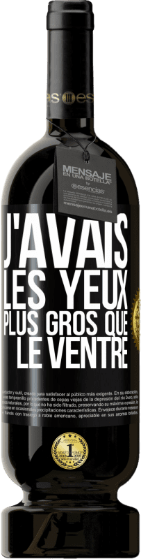 49,95 € Envoi gratuit | Vin rouge Édition Premium MBS® Réserve J'avais les yeux plus gros que le ventre Étiquette Noire. Étiquette personnalisable Réserve 12 Mois Récolte 2016 Tempranillo