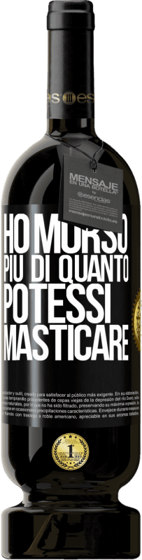 49,95 € | Vino rosso Edizione Premium MBS® Riserva Ho morso più di quanto potessi masticare Etichetta Nera. Etichetta personalizzabile Riserva 12 Mesi Raccogliere 2015 Tempranillo